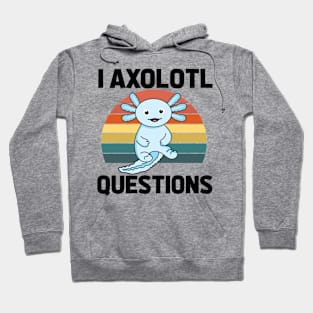 I Axolotl Quetions Hoodie